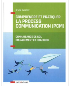 Couverture du livre Comprendre et pratiquer la process communication (PCM) Connaissance de soi, management et coaching. Par Bruno Dusollier