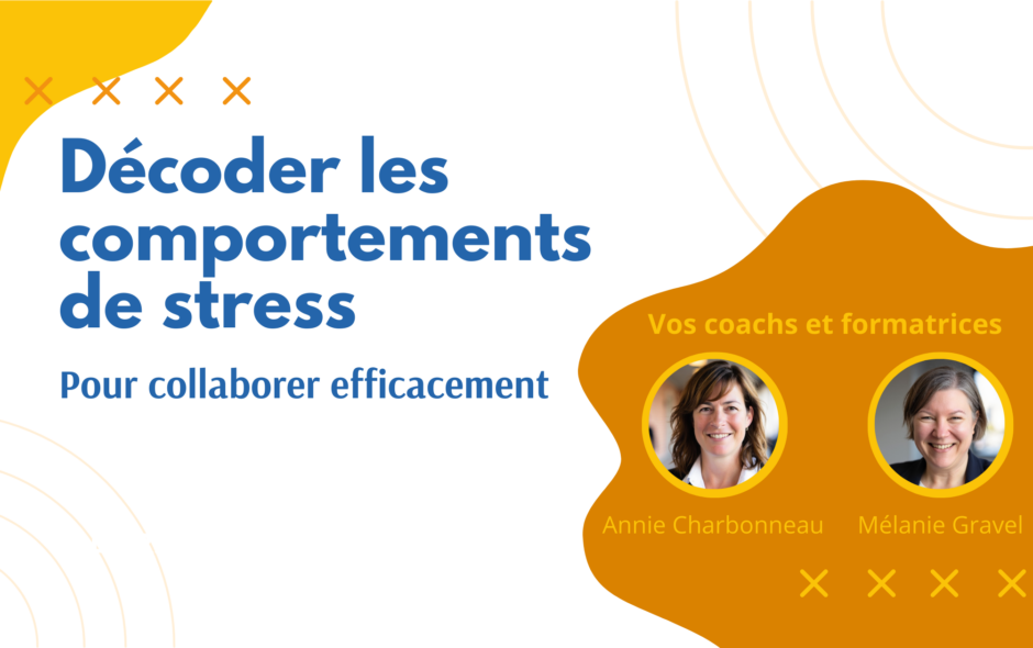 Annie Charbonneau et Mélanie Gravel, coachs et formatrices accréditées PCM, expertes en dynamique collective en projet et en entreprise